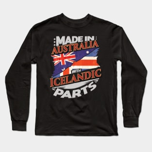 Made In Australia With Icelandic Parts - Gift for Icelandic From Iceland Long Sleeve T-Shirt